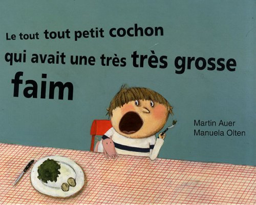 Le tout tout petit cochon qui avait une très très grosse faim