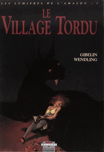 Les lumières de l'Amalou. Vol. 3. Le Village tordu