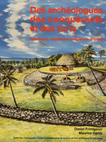 Des archéologues, des conquérants et des forts : Talietumu, résidence tongienne d'Uvea