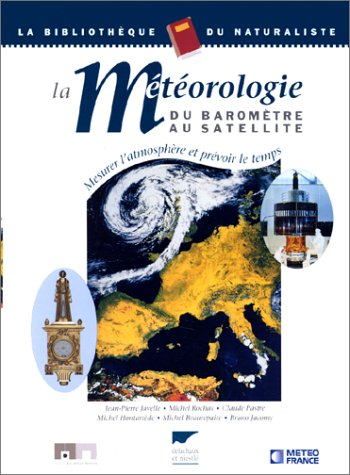 La météorologie du baromètre au satellite : mesurer l'atmosphère et prévoir le temps