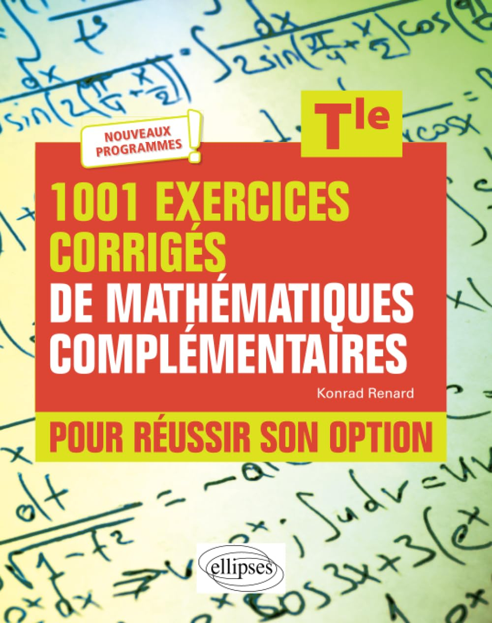 1.001 exercices corrigés de mathématiques complémentaires pour réussir son option, terminale : nouve