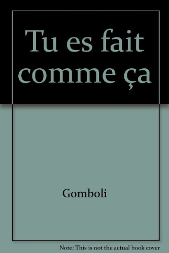 Tu es fait comme a