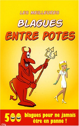 Les meilleures blagues entre potes : 500 blagues pour ne jamais être en panne !