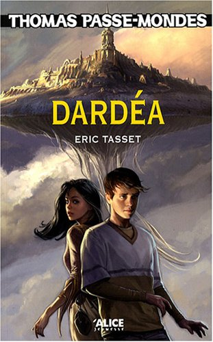 Thomas Passe-Mondes. Vol. 1. Dardéa