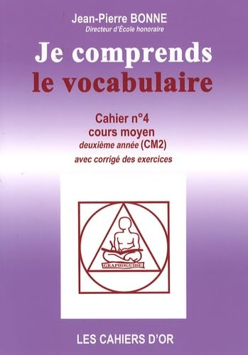 Je comprends le vocabulaire : cahier n°4, cours moyen deuxième année : avec corrigé des exercices