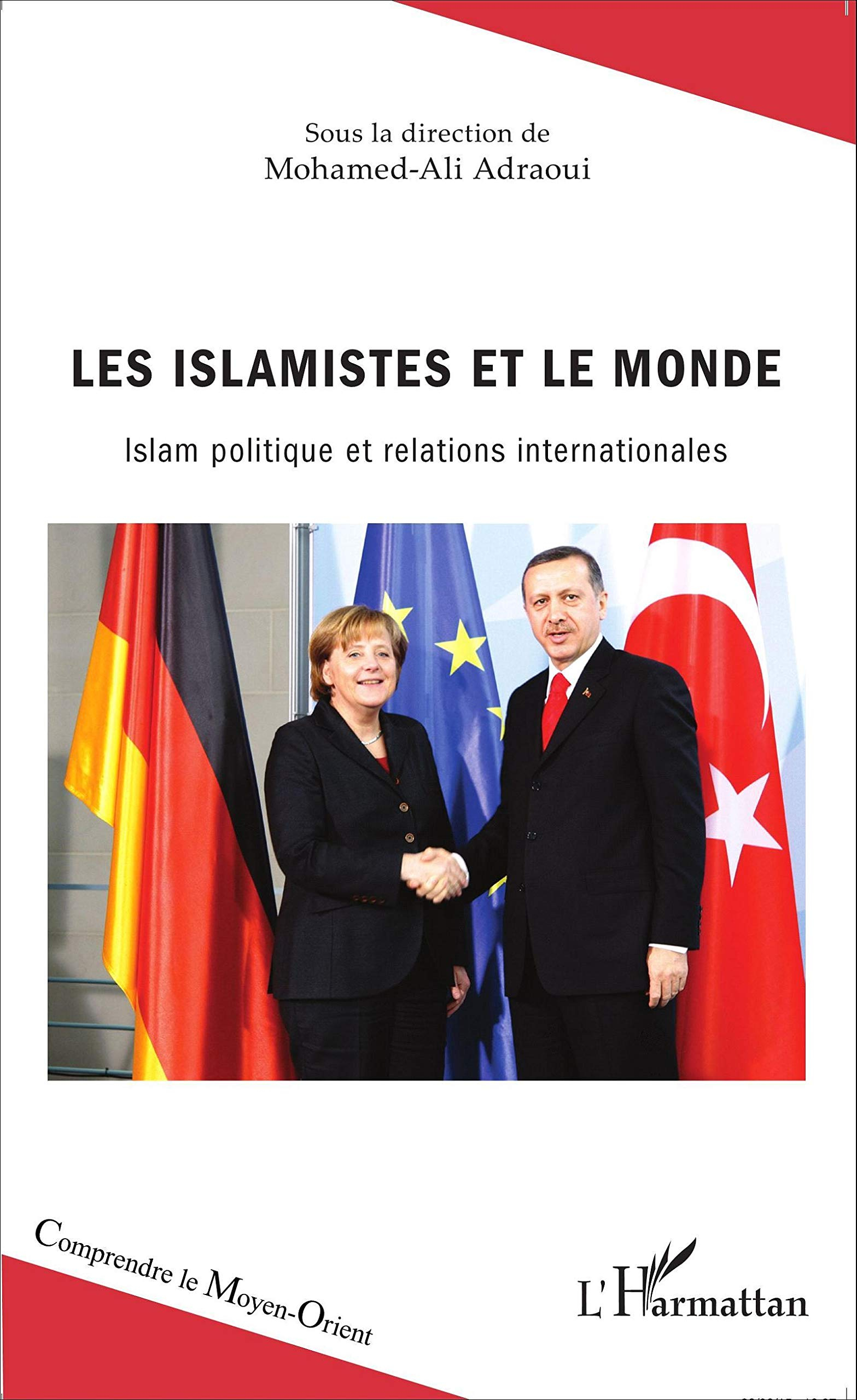 Les islamistes et le monde : islam politique et relations internationales