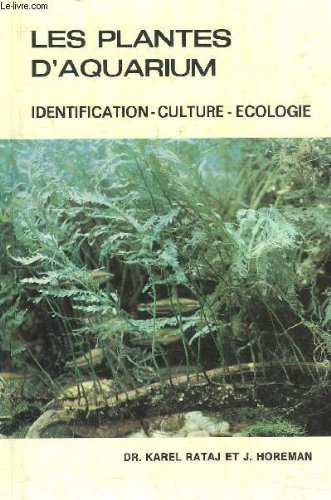 les plantes d'aquarium - identification, culture, écologie - adaptation francaise de yannick van den