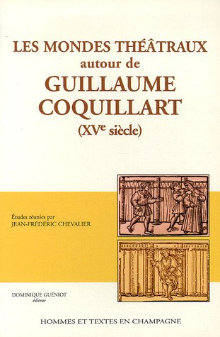 Les mondes théâtraux autour de Guillaume Coquillart (XVe siècle)