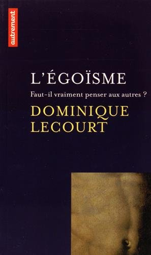 L'égoïsme : faut-il vraiment penser aux autres ?