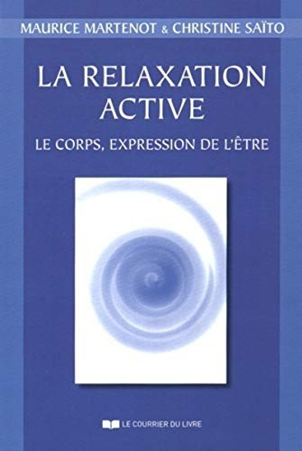 La relaxation active... ou Kinésophie : forme particulière de relaxation : le corps, expression de l