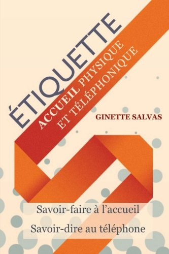 Etiquette a l'accueil physique et telephonique: Savoir-faire et savoir-dire