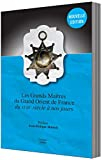 Les Grands Maitres du Grand Orient de France - Nouvelle édition 2020 augmentée