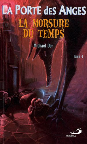 La porte des anges. Vol. 4. La morsure du temps