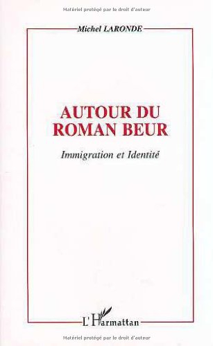 Autour du roman beur : immigration et identité