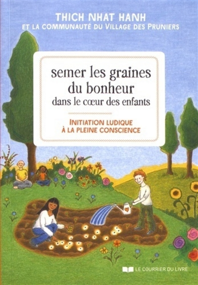 Semer les graines du bonheur dans le coeur des enfants : initiation ludique à la pleine conscience