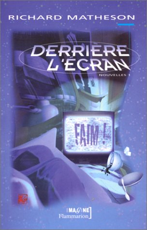 L'intégrale des nouvelles. Vol. 1. Derrière l'écran
