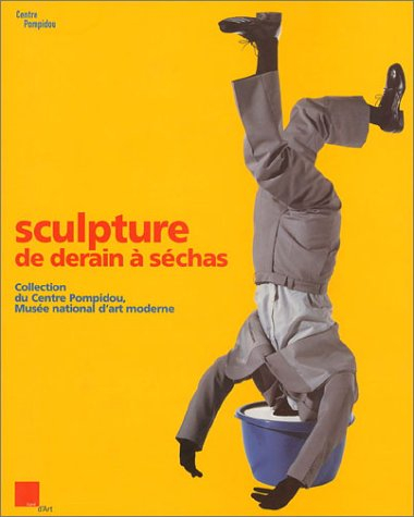 Sculpture, de Derain à Séchas : collection du Centre Pompidou, Musée national d'art moderne