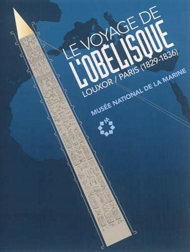 Le voyage de l'obélisque : Louxor-Paris, 1829-1836 : 12 février-6 juillet 2014, Musée national de la