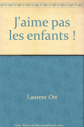 J'aime pas les enfants !