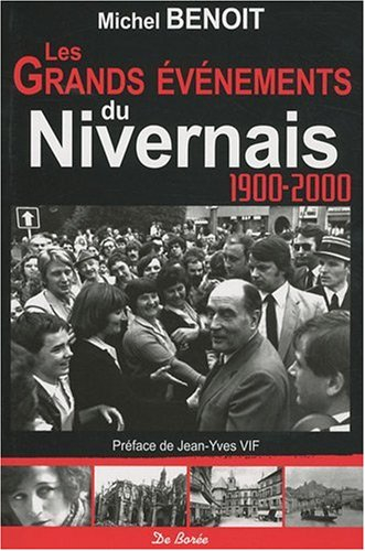 Les grands événements du Nivernais au XXe siècle