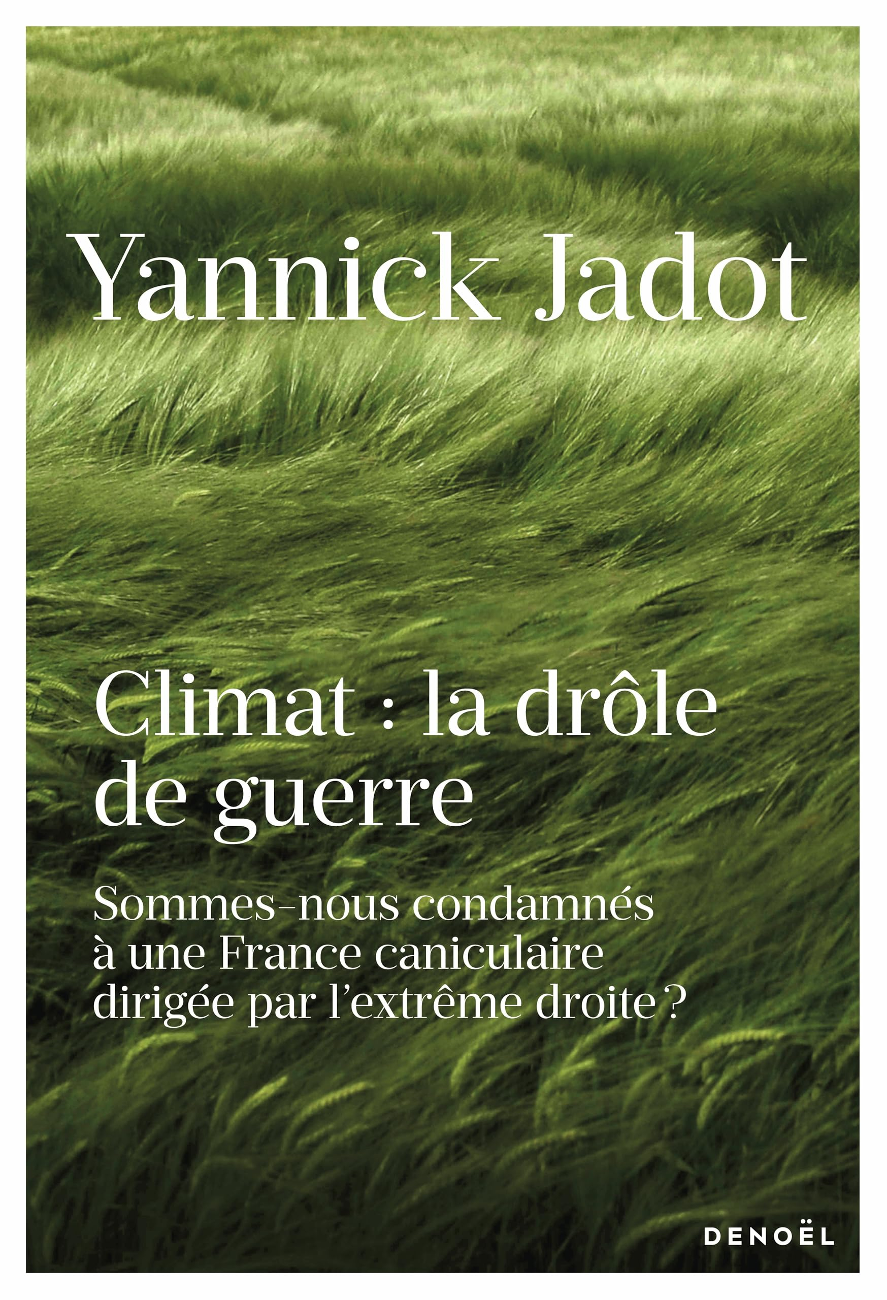 Climat : la drôle de guerre : sommes-nous condamnés à une France caniculaire dirigée par l'extrême d