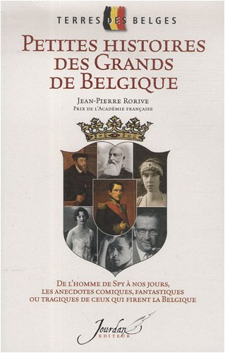 Petites histoires des grands de Belgique : de l'homme de Spy à nos jours
