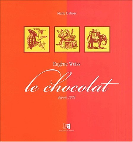 Eugène Weiss, le chocolat depuis 1882