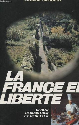 la france en liberté: récits, rencontres et recettes