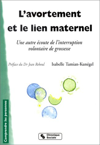 L'avortement et le lien maternel : une autre écoute de l'interruption volontaire de grossesse