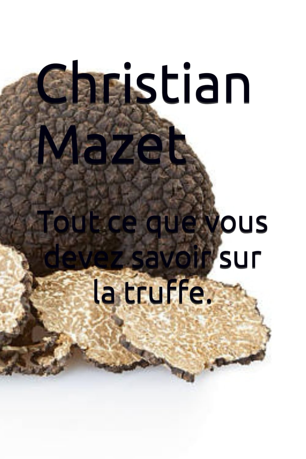 Tout ce que vous devez savoir sur la truffe.