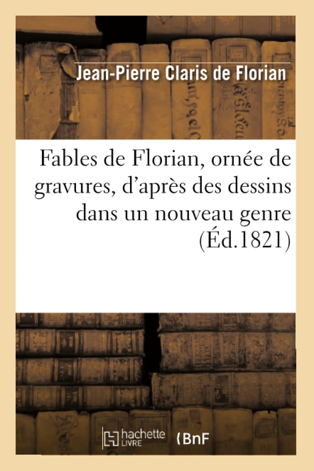 Fables de Florian, ornée de gravures, d'après des dessins dans un nouveau genre