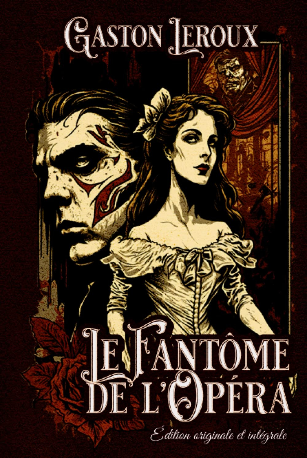 Le fantôme de l'opéra Édition originale et intégrale: Classic collector