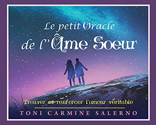 Le petit oracle de l'âme soeur : trouver et renforcer l'amour véritable