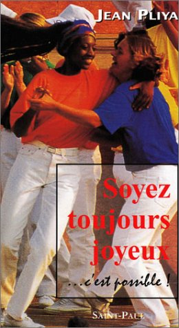 soyez toujours joyeux ! : c'est possible