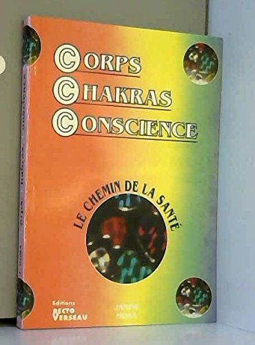 Corps, chakras, conscience : le chemin de la santé