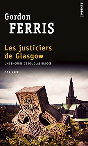 Une enquête de Douglas Brodie. Les justiciers de Glasgow