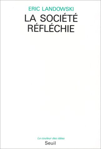 La Société réfléchie : essais de socio-sémiotique