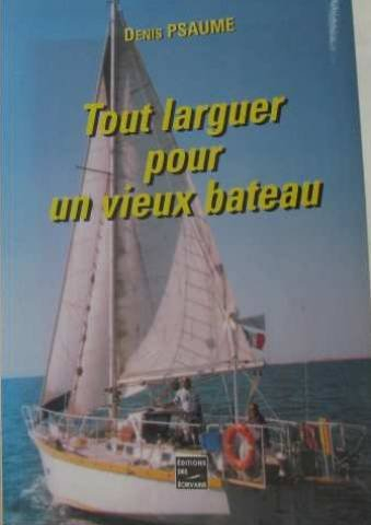 tout larguer pour un vieux bateau