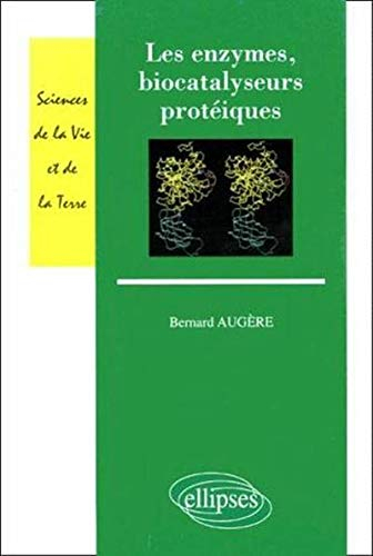 Les enzymes, biocatalyseurs protéiques