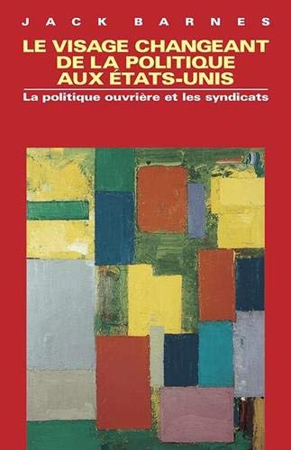 Le visage changeant de la politique aux Etats-Unis : la politique ouvrière et les syndicats