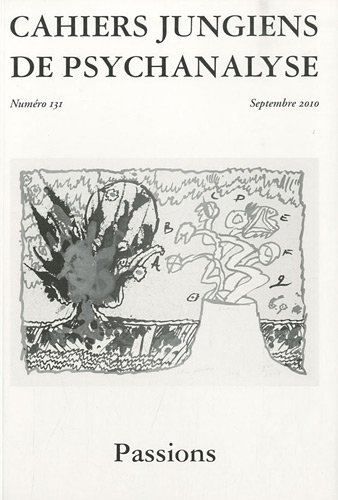 Cahiers jungiens de psychanalyse, n° 131. Passions