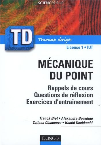TD de mécanique du point : rappels de cours, questions de réflexion, 100 exercices d'entraînement