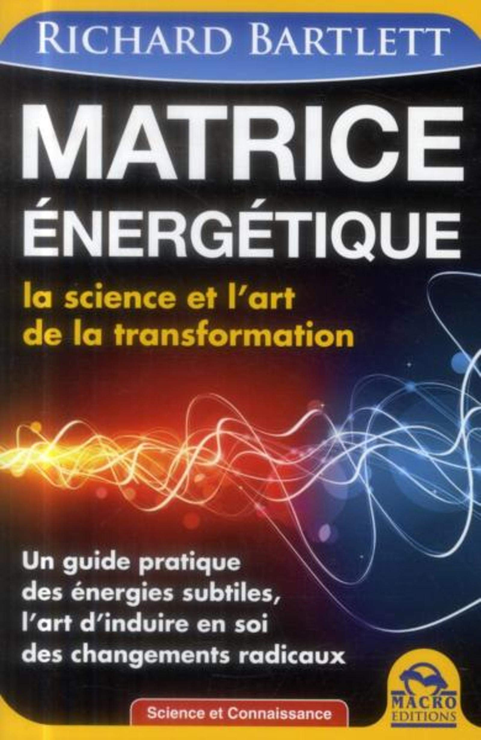 Matrice énergétique : la science et l'art de la transformation : un guide pratique des énergies subt