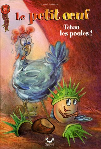Le petit oeuf. Vol. 1. Tchao les poules !