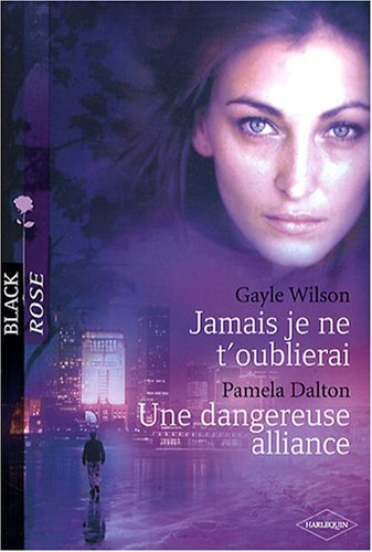 Jamais je ne t'oublierai. Une dangereuse alliance