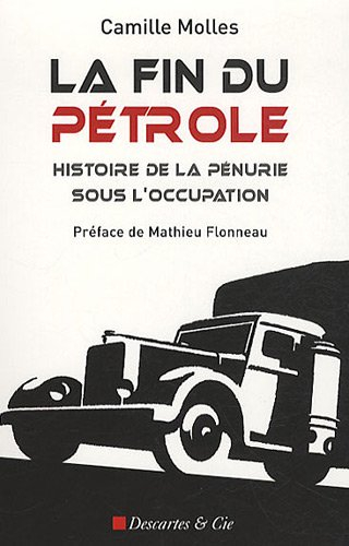 La fin du pétrole : histoire de la pénurie sous l'Occupation