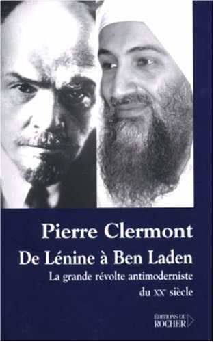 De Lénine à Ben Laden : la grande révolte antimoderniste du XXe siècle