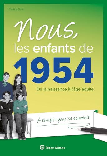 Nous, les enfants de 1954 : de la naissance à l'âge adulte : à remplir pour se souvenir