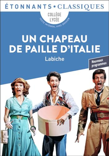 Un chapeau de paille d'Italie : collège, lycée, texte intégral avec dossier : nouveaux programmes
