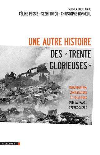 Une autre histoire des Trente Glorieuses : modernisation, contestations et pollutions dans la France